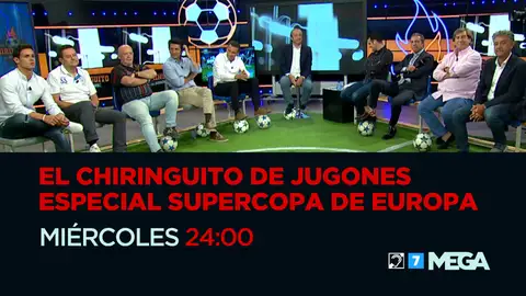 'Especial Supercopa de Europa' en 'El Chiringuito de Jugones', el miércoles a las 12 de la noche, en Mega 'Especial Supercopa de Europa' en 'El Chiringuito de Jugones', el miércoles a las 12 de la noche, en Mega