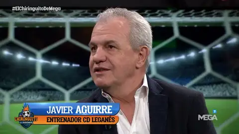 Javier Aguirre, en El Chiringuito: " Javier Aguirre, en El Chiringuito: "