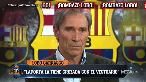 Lobo Carrasco: "Laporta quiere sacudir el vestuario" Lobo Carrasco: "Laporta quiere sacudir el vestuario"