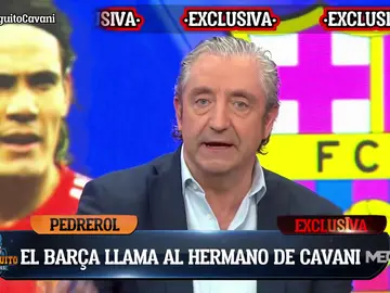 Pedrerol: "El Barça ha llamado al hermano de Cavani" Pedrerol: "El Barça ha llamado al hermano de Cavani"