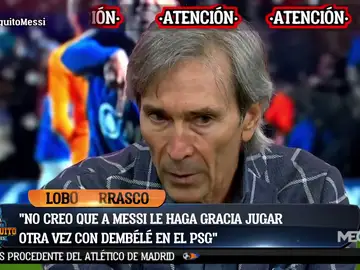 Lobo Carrasco: &quot;Messi podría irse del PSG&quot;