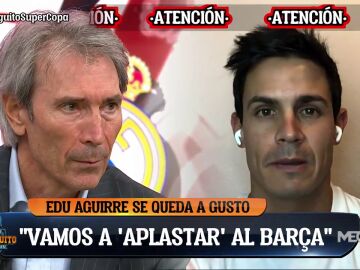 Edu Aguirre: "El Real Madrid tiene la oportunidad de 'aplastar' al Barça" 