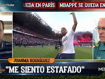 Juanma Rodríguez: &quot;Me siento estafado. Mbappé ha utilizado al Madrid&quot;