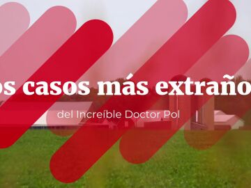 Los casos más extraños a los que se enfrenta el increíble Doctor Pol