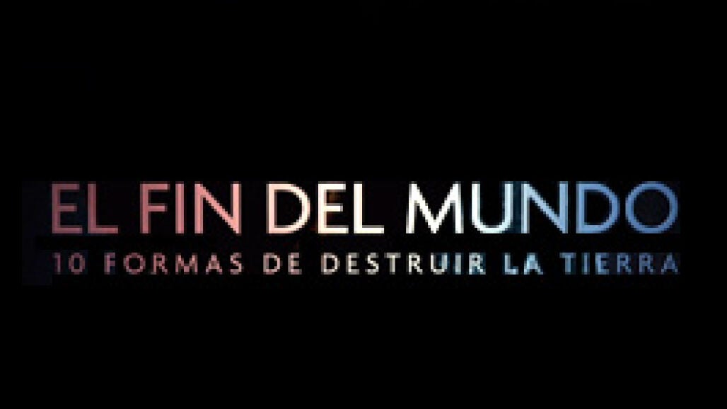 El fin del mundo: 10 formas de destruir la tierra (Secci&oacute;n - Vertical)
