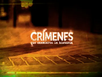 Crímenes que cambiaron la historia Crímenes que cambiaron la historia