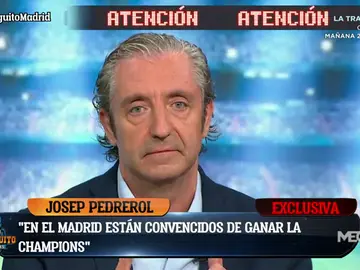 JOSEP PEDREROL: "EL VESTUARIO DEL MADRID ESTÁ CONVENCIDO DE GANAR LA CHAMPIONS" JOSEP PEDREROL: "EL VESTUARIO DEL MADRID ESTÁ CONVENCIDO DE GANAR LA CHAMPIONS"