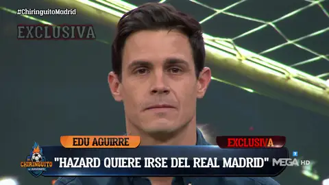 Edu Aguirre: "Hazard quiere abandonar el Real Madrid" Edu Aguirre: "Hazard quiere abandonar el Real Madrid"