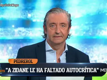 PEDREROL: "LA DESPEDIDA DE ZIDANE HA SIDO UN POCO FEA" PEDREROL: "LA DESPEDIDA DE ZIDANE HA SIDO UN POCO FEA"