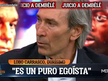 Lobo Carrasco: "¿Dembélé? Me daría vergüenza ir a pedir lo que ha pedido" Lobo Carrasco: "¿Dembélé? Me daría vergüenza ir a pedir lo que ha pedido"