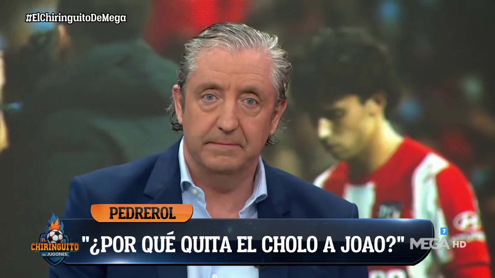 Josep Pedrerol: "¿Por qué quita a Joao si estaba siendo el mejor?"