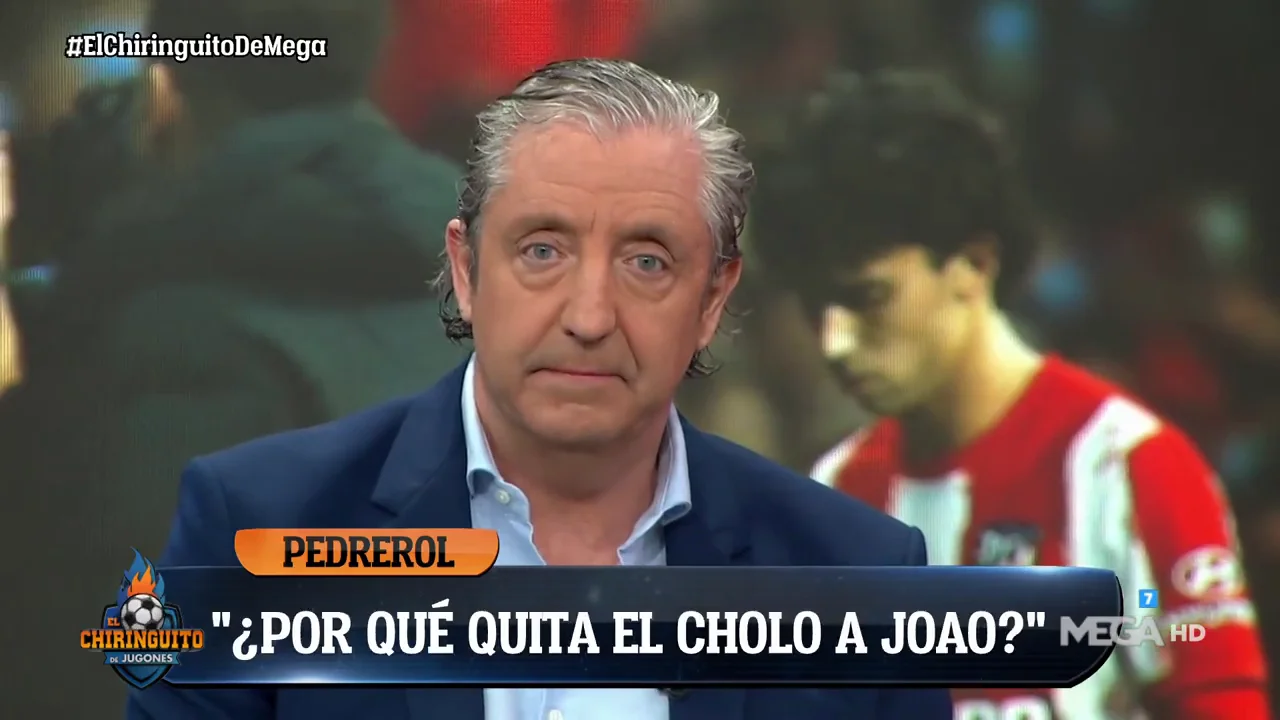 Josep Pedrerol: "&iquest;Por qu&eacute; quita a Joao si estaba siendo el mejor?"