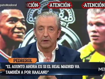 Josep Pedrerol: "El Madrid sabe que Haaland quiere jugar en el Madrid" Josep Pedrerol: "El Madrid sabe que Haaland quiere jugar en el Madrid"
