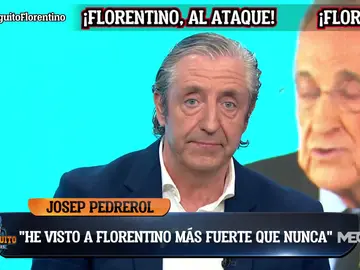 Josep Pedrerol: "He visto a Florentino cometer errores...pero más fuerte que nunca" Josep Pedrerol: "He visto a Florentino cometer errores...pero más fuerte que nunca"